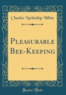 Image for Pleasurable Bee-Keeping (Classic Reprint)