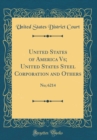 Image for United States of America Vs; United States Steel Corporation and Others: No; 6214 (Classic Reprint)