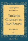 Image for Theatre Complet de Jean Racine, Vol. 3 (Classic Reprint)
