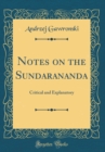 Image for Notes on the S?undarananda: Critical and Explanatory (Classic Reprint)
