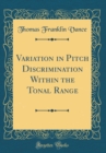 Image for Variation in Pitch Discrimination Within the Tonal Range (Classic Reprint)