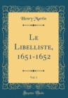 Image for Le Libelliste, 1651-1652, Vol. 1 (Classic Reprint)