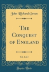 Image for The Conquest of England, Vol. 1 of 2 (Classic Reprint)