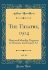 Image for The Theatre, 1914, Vol. 20: Illustrated Monthly Magazine of Dramatic and Musical Art (Classic Reprint)