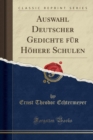 Image for Auswahl Deutscher Gedichte fur Hoehere Schulen (Classic Reprint)