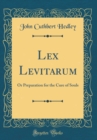 Image for Lex Levitarum: Or Preparation for the Cure of Souls (Classic Reprint)