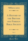 Image for A History of the British and Foreign Bible Society, Vol. 5 (Classic Reprint)