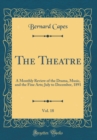 Image for The Theatre, Vol. 18: A Monthly Review of the Drama, Music, and the Fine Arts; July to December, 1891 (Classic Reprint)