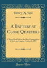 Image for A Battery at Close Quarters: A Paper Read Before the Ohio Commandery of the Loyal Legion, October 6, 1909 (Classic Reprint)