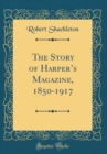 Image for The Story of Harpers Magazine, 1850-1917 (Classic Reprint)
