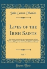 Image for Lives of the Irish Saints, Vol. 7: With Special Festivals, and the Commemorations of Holy Persons, Compiled From Calendars, Martyrologies, and Various Sources, Relating to the Ancient Church History o