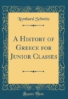 Image for A History of Greece for Junior Classes (Classic Reprint)