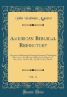 Image for American Biblical Repository, Vol. 12: Devoted to Biblical and General Literature, Theological Discussion, the History of Theological Opinions, Etc;; Vols; 12; Nos; 23;, 24; Whole Nos; 55;, 56 (Classi