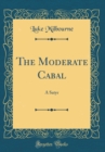 Image for The Moderate Cabal: A Satyr (Classic Reprint)