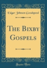Image for The Bixby Gospels (Classic Reprint)