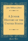 Image for A Junior History of the United States (Classic Reprint)
