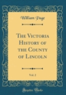 Image for The Victoria History of the County of Lincoln, Vol. 2 (Classic Reprint)