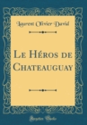 Image for Le Heros de Chateauguay (Classic Reprint)