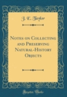 Image for Notes on Collecting and Preserving Natural-History Objects (Classic Reprint)