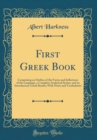 Image for First Greek Book: Comprising an Outline of the Forms and Inflections of the Language, a Complete Analytical Syntax, and an Introductory Greek Reader; With Notes and Vocabularies (Classic Reprint)