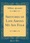 Image for Sketches of Life Among My Ain Folk (Classic Reprint)