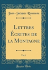 Image for Lettres Ecrites de la Montagne, Vol. 1 (Classic Reprint)