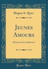 Image for Jeunes Amours: Memoires d&#39;un Adolescent (Classic Reprint)