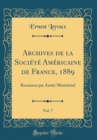 Image for Archives de la Societe Americaine de France, 1889, Vol. 7: Reconnue par Arrete Ministeriel (Classic Reprint)