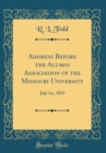 Image for Address Before the Alumni Association of the Missouri University: July 1st, 1853 (Classic Reprint)