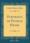 Image for Portraits of Patrick Henry (Classic Reprint)