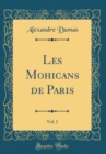 Image for Les Mohicans de Paris, Vol. 2 (Classic Reprint)