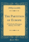 Image for The Partition of Europe: A Textbook of European History, 1715-1815 (Classic Reprint)