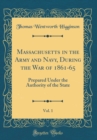 Image for Massachusetts in the Army and Navy, During the War of 1861-65, Vol. 1: Prepared Under the Authority of the State (Classic Reprint)