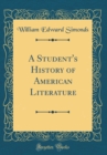 Image for A Student&#39;s History of American Literature (Classic Reprint)
