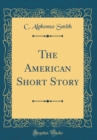 Image for The American Short Story (Classic Reprint)