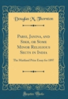 Image for Parsi, Janina, and Sikh, or Some Minor Religious Sects in India: The Maitland Prize Essay for 1897 (Classic Reprint)