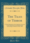 Image for The Tales of Terror: A Thesis Submitted to the Columbian University in Part Satisfaction of the Requirements for the Degree of Master of Arts, 1899 (Classic Reprint)