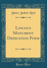 Image for Lincoln Monument Dedication Poem (Classic Reprint)