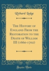 Image for The History of England From the Restoration to the Death of William III (1660-1702) (Classic Reprint)