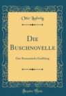 Image for Die Buschnovelle: Eine Romantische Erzahlung (Classic Reprint)
