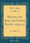 Image for Within the Rim, and Other Essays, 1914-15 (Classic Reprint)