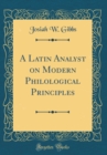 Image for A Latin Analyst on Modern Philological Principles (Classic Reprint)