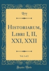 Image for Historiarum, Libri I, II, XXI, XXII, Vol. 1 of 2 (Classic Reprint)