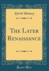 Image for The Later Renaissance (Classic Reprint)