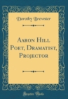 Image for Aaron Hill Poet, Dramatist, Projector (Classic Reprint)