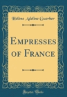 Image for Empresses of France (Classic Reprint)
