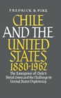 Image for Chile and the United States 1880-1962 : The Emergence of Chile&#39;s Social Crisis and the Challenge to United States Diplomacy