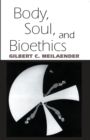 Image for Body, Soul, and Bioethics