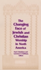 Image for Changing Face of Jewish and Christian Worship in North America