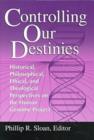 Image for Controlling Our Destinies : Human Genome Project from Historical, Philosophical, Social and Ethical Perspectives